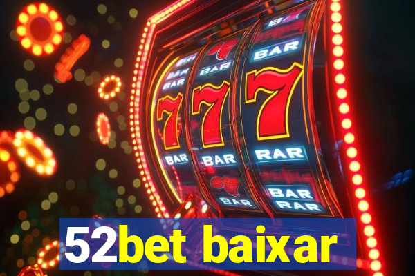 52bet baixar